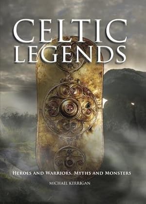 Imagen del vendedor de Celtic Legends - The Gods and Warriors, Myths and Monsters: Heroes and Warriors, Myths and Monsters (Histories) a la venta por WeBuyBooks