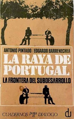 Imagen del vendedor de LA RAYA DE PORTUGAL. LA FRONTERA DEL SUBDESARROLLO a la venta por LIBRERIA ANTICUARIO BELLVER MADRID