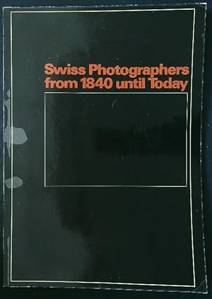 Swiss Photographers from 1840 until today