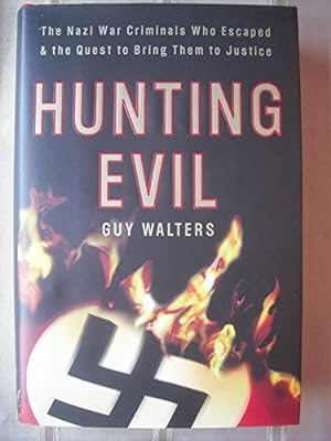 Seller image for Hunting Evil: The Nazi War Criminals Who Escaped and the Quest to Bring Them to Justice for sale by WeBuyBooks