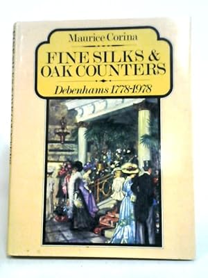 Seller image for Fine Silks And Oak Counters: Debenhams, 1778-1978 for sale by World of Rare Books