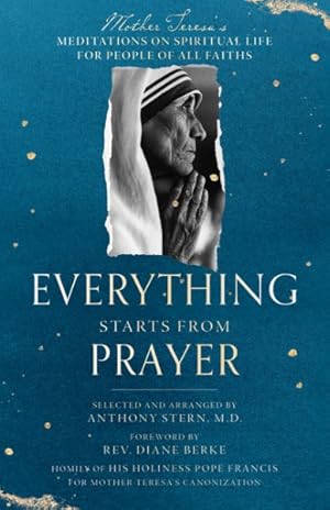 Seller image for Everything Starts from Prayer : Mother Teresa's Meditations on Spiritual Life for People of All Faiths for sale by GreatBookPrices
