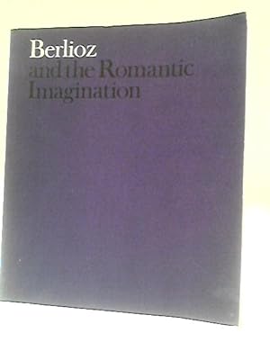 Bild des Verkufers fr Berlioz And The Romantic Imagination. zum Verkauf von World of Rare Books
