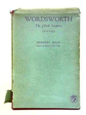 Seller image for Wordsworth: the Clark Lectures 1929-1930 for sale by World of Rare Books