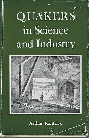 Seller image for Quakers in Science and Industry - Being an account of the Quaker contributions to Science and Industry during the 17th ans 18th centuries for sale by Salusbury Books