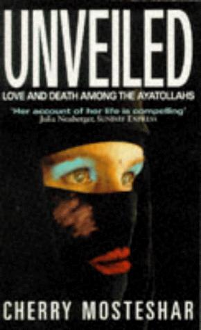 Bild des Verkufers fr Unveiled: Love and Death Among the Ayatollahs zum Verkauf von WeBuyBooks