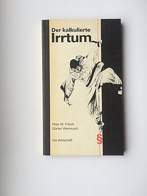 Seller image for Der kalkulierte Irrtum. Geschichten um Spekulanten und Hasardeure von gestern und heute for sale by Bildungsbuch