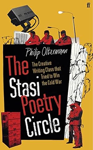 Bild des Verkufers fr The Stasi Poetry Circle: The Creative Writing Class that Tried to Win the Cold War zum Verkauf von WeBuyBooks