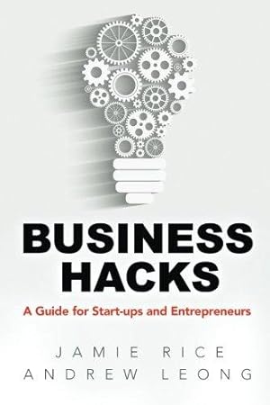 Bild des Verkufers fr Business Hacks: A Guide for Start-ups and Entrepreneurs zum Verkauf von WeBuyBooks 2