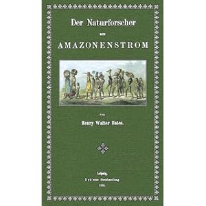 Bild des Verkufers fr Der Naturforscher am Amazonenstrom Leben der Thiere, Sitten und Gebruche der Bewohner zum Verkauf von Versandantiquariat Nussbaum