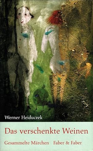 Seller image for Das verschenkte Weinen : Gesammelte Mrchen. Mit farb. Ill. von Jutta Mirtschin for sale by Versandantiquariat Nussbaum