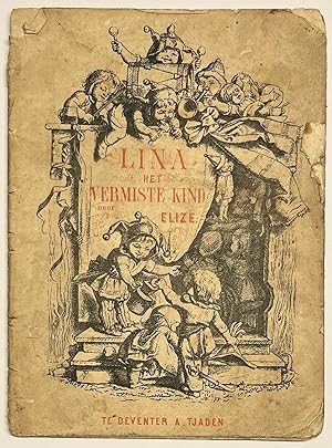 Rare children's book, [ca. 1878] | Lina, het Vermiste Kind, naar het Engelsch. door Elize. Devent...