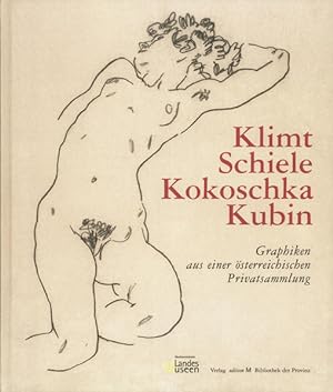 Klimt, Schiele, Kokoschka, Kubin: Graphiken aus einer österreichischen Privatsammlung Graphiken a...