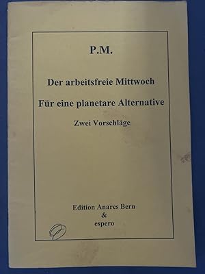 Seller image for Der arbeitsfreie Mittwoch. Fr eine planetare Alternative. Zwei Vorschlge. for sale by Antiquariat Dirk Borutta