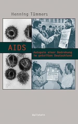 AIDS: Autopsie einer Bedrohung im geteilten Deutschland (Beiträge zur Geschichte des 20. Jahrhund...