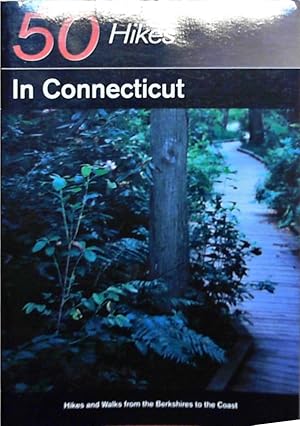 Seller image for 50 Hikes in Connecticut: Hikes and Walks from the Berkshires to the Coast (50 Hikes Series, Band 0) for sale by Berliner Bchertisch eG