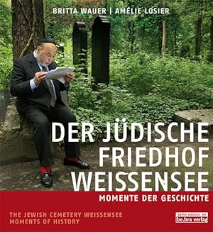 Der jüdische Friedhof Weißensee / The Jewish Cemetery Weissensee: Momente der Geschichte / Moment...