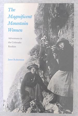 Seller image for The Magnificent Mountain Women: adventures in the Colorado Rockies for sale by Structure, Verses, Agency  Books