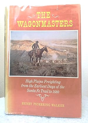 Seller image for The Wagonmasters: High Plains freighting from the earliest days of the Santa Fe Trail to 1880 for sale by Structure, Verses, Agency  Books