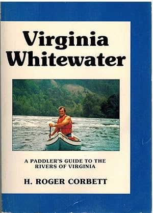 Immagine del venditore per VIRGINIA WHITEWATER A Paddler's Guide to the Rivers of Virginia venduto da The Avocado Pit