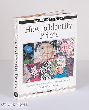 Seller image for HOW TO IDENTIFY PRINTS, A COMPLETE GUIDE TO MANUAL AND MECHANICAL PROCESSES FORM WOODCUT TO INK JET for sale by Oak Knoll Books, ABAA, ILAB