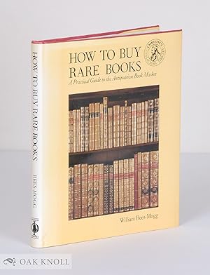 Immagine del venditore per HOW TO BUY RARE BOOKS, A PRACTICAL GUIDE TO THE ANTIQUARIAN BOOK MARKET venduto da Oak Knoll Books, ABAA, ILAB