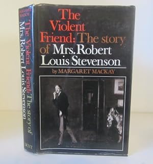 Immagine del venditore per The Violent Friend. The Story of Mrs. Robert Louis Stevenson 1840-1914 venduto da BRIMSTONES