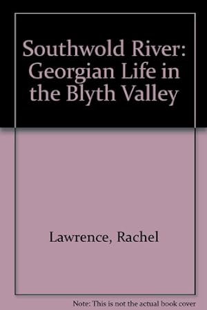 Seller image for Southwold River: Georgian Life in the Blyth Valley for sale by WeBuyBooks