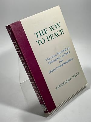 Seller image for The Way to Peace: The Great Peacemakers, Philosophers of Peace and Efforts Toward World Peace for sale by BookEnds Bookstore & Curiosities