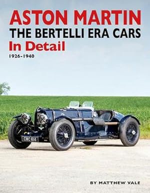 Seller image for Aston Martin : The Bertelli Era Cars in Detail 1926-1940 for sale by AHA-BUCH GmbH