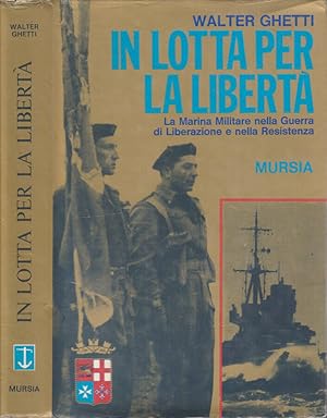 Seller image for In lotta per la libert La Marina Militare nella Guerra di Liberazione e nella Resistenza for sale by Biblioteca di Babele