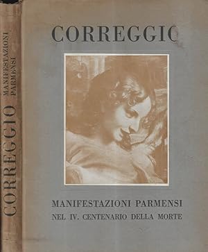Seller image for Manifestazioni parmensi nel IV centenario della morte del Correggio 21 aprile 28 ottobre XIIII for sale by Biblioteca di Babele
