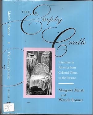Image du vendeur pour Empty Cradle: Infertility in America From Colonial Times to the Present mis en vente par Bookfeathers, LLC