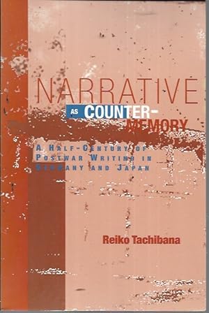 Seller image for Narrative As Counter-Memory: A Half-Century of Postwar Writing in Germany and Japan for sale by Bookfeathers, LLC