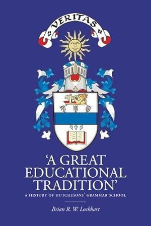 Immagine del venditore per 'A Great Educational Tradition': A History of Hutchesons' Grammar School venduto da WeBuyBooks