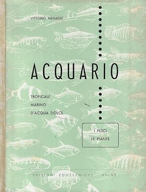 Bild des Verkufers fr Acquario Tropicale Marino D'Acqua dolce- I pesci- Le piante zum Verkauf von Biblioteca di Babele