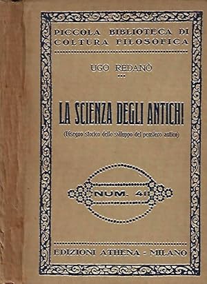 Imagen del vendedor de La scienza degli antichi Disegno storico dello sviluppo del pensiero antico a la venta por Biblioteca di Babele