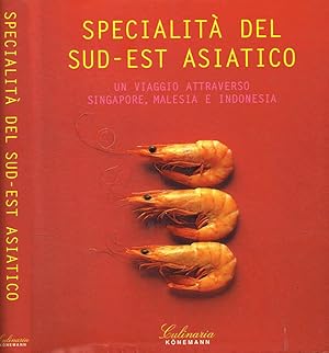 Seller image for Specialit del sud-est asiatico Un viaggio attraverso Singapore, Malesia e Indonesia for sale by Biblioteca di Babele