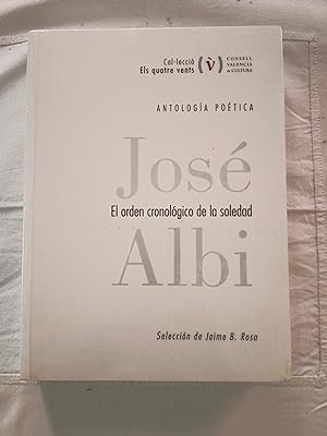 ANTOLOGIA POETICA - JOSE ALBI - EL ORDEN CRONOLOGICO DE LA SOLEDAD