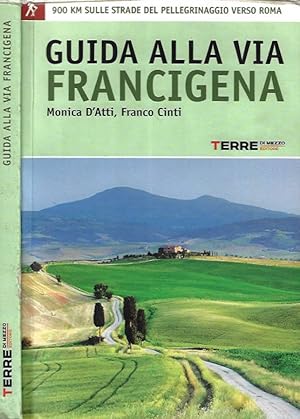 Immagine del venditore per Guida alla via Francigena Oltre 900 chilometri a piedi sulle strade del pellegrinaggio verso Roma venduto da Biblioteca di Babele