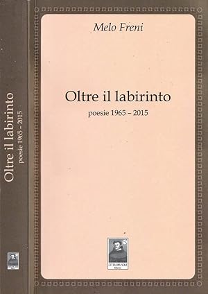 Bild des Verkufers fr Oltre il labirinto Poesie 1965-2015 zum Verkauf von Biblioteca di Babele