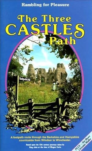 Bild des Verkufers fr The Three Castles Path: A Footpath Journey Through the Berkshire and Hampshire Countryside from Windsor to Winchester Based Upon 13th Century Journeys . of the Magna Carta (Rambling for Pleasure S.) zum Verkauf von WeBuyBooks