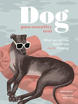 Bild des Verkufers fr Dog Pawsonality Test: What our canine friends are really thinking zum Verkauf von WeBuyBooks