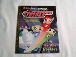 Seller image for The Powerpuff Girls: Big, Terrible Trouble? for sale by Reliant Bookstore