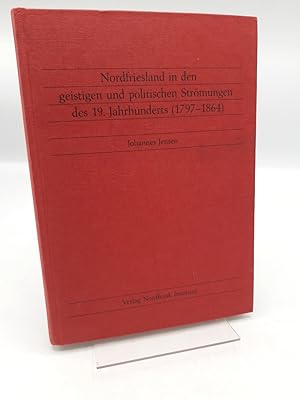 Nordfriesland in den geistigen und politischen Strömungen des 19. Jahrhunderts (1797 - 1864) / vo...