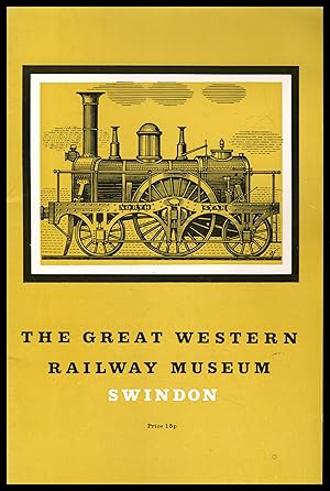 The GREAT WESTERN RAILWAY MUSUEM - Swindon by L T C ROLT 1974