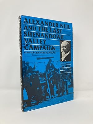 Seller image for Alexander Neil and the Last Shenandoah Valley Campaign: Letters of an Army Surgeon to His Family, 1864 for sale by Southampton Books