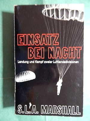 Einsatz bei Nacht - Landung und Kampf zweier Luftlandedivisionen Normandie 1944