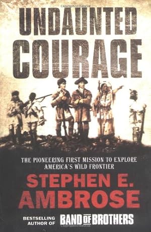 Bild des Verkufers fr Undaunted Courage: Meriwether Lewis, Thomas Jefferson, and the Opening of the American West zum Verkauf von Red's Corner LLC