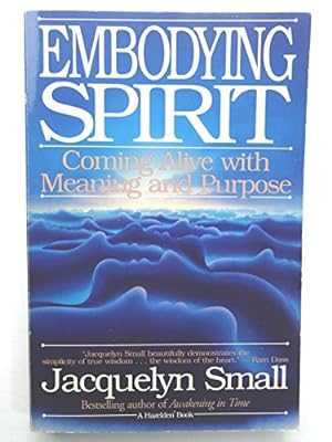 Seller image for Embodying Spirit: Coming Alive with Meaning and Purpose for sale by WeBuyBooks
